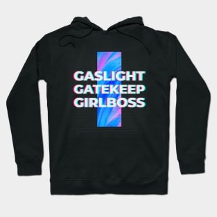 Gaslight Gatekeep Girlboss Hoodie